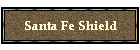 Santa Fe Shield